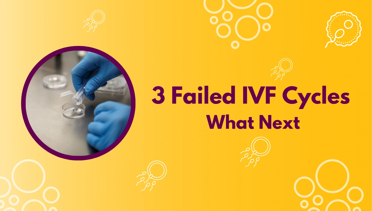 3 Failed IVF Cycles What Next