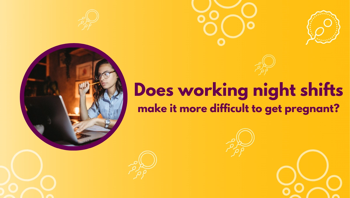 Does working night shifts make it more difficult to get pregnant?