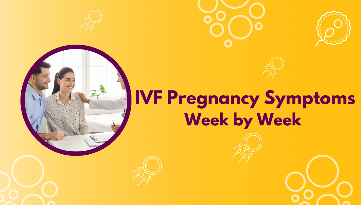 IVF Pregnancy Symptoms Week by Week