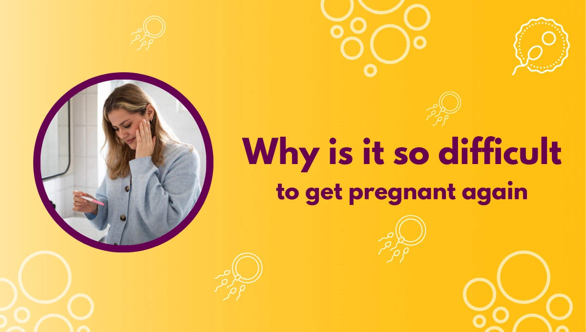 Why is it so difficult to get pregnant again