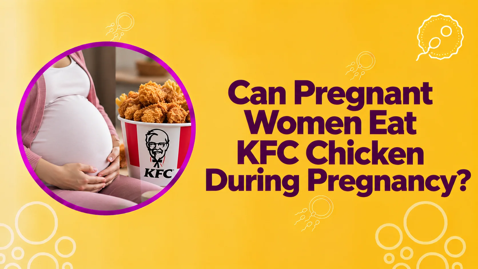 Can Pregnant Women Eat KFC Chicken