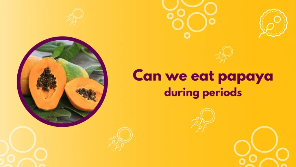 Can we eat papaya during periods
