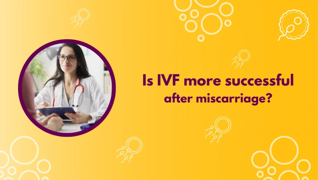 Is IVF more successful after miscarriage